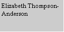 Text Box: Elizabeth Thompson-Anderson