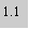 Text Box: 1.1